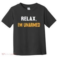 Funny Relax I’M Unarmed Hand Amputee Toddler T-Shirt thumb 0