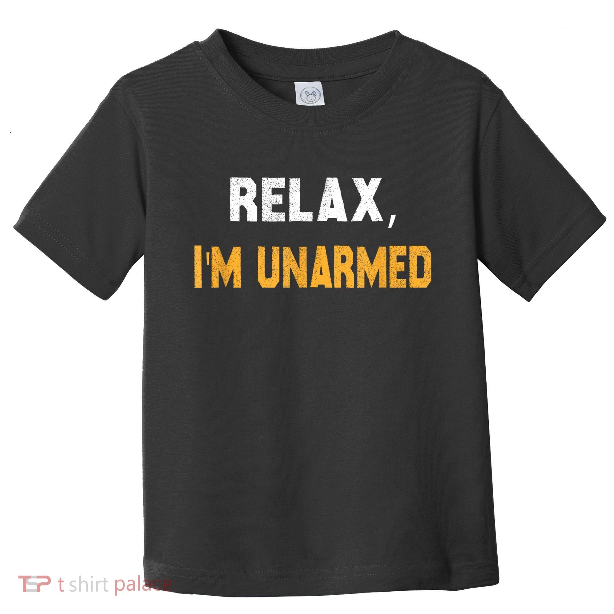 Funny Relax I’M Unarmed Hand Amputee Toddler T-Shirt