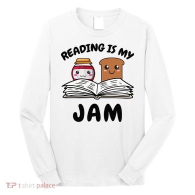 Funny Reading Is My Jam for Teacher Nerd Bookworm Book Lover Long Sleeve Shirt