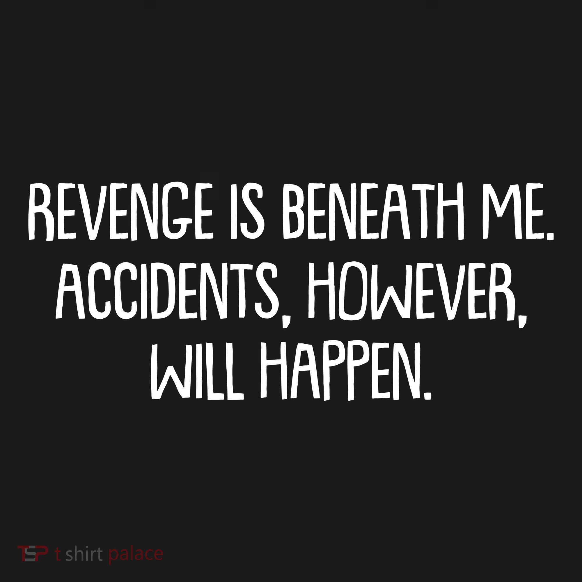 Funny Revenge Is Beneath Me Accidents However Will Happen Women's Tank Top