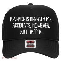 Funny Revenge Is Beneath Me Accidents However Will Happen Hat thumb 0