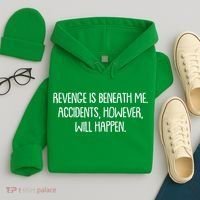 Funny Revenge Is Beneath Me Accidents However Will Happen Hoodie thumb 4