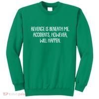Funny Revenge Is Beneath Me Accidents However Will Happen Sweatshirt thumb 0