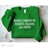 Funny Revenge Is Beneath Me Accidents However Will Happen Sweatshirt thumb 2