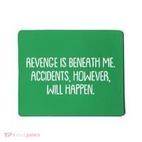 Funny Revenge Is Beneath Me Accidents However Will Happen Mousepad thumb 0
