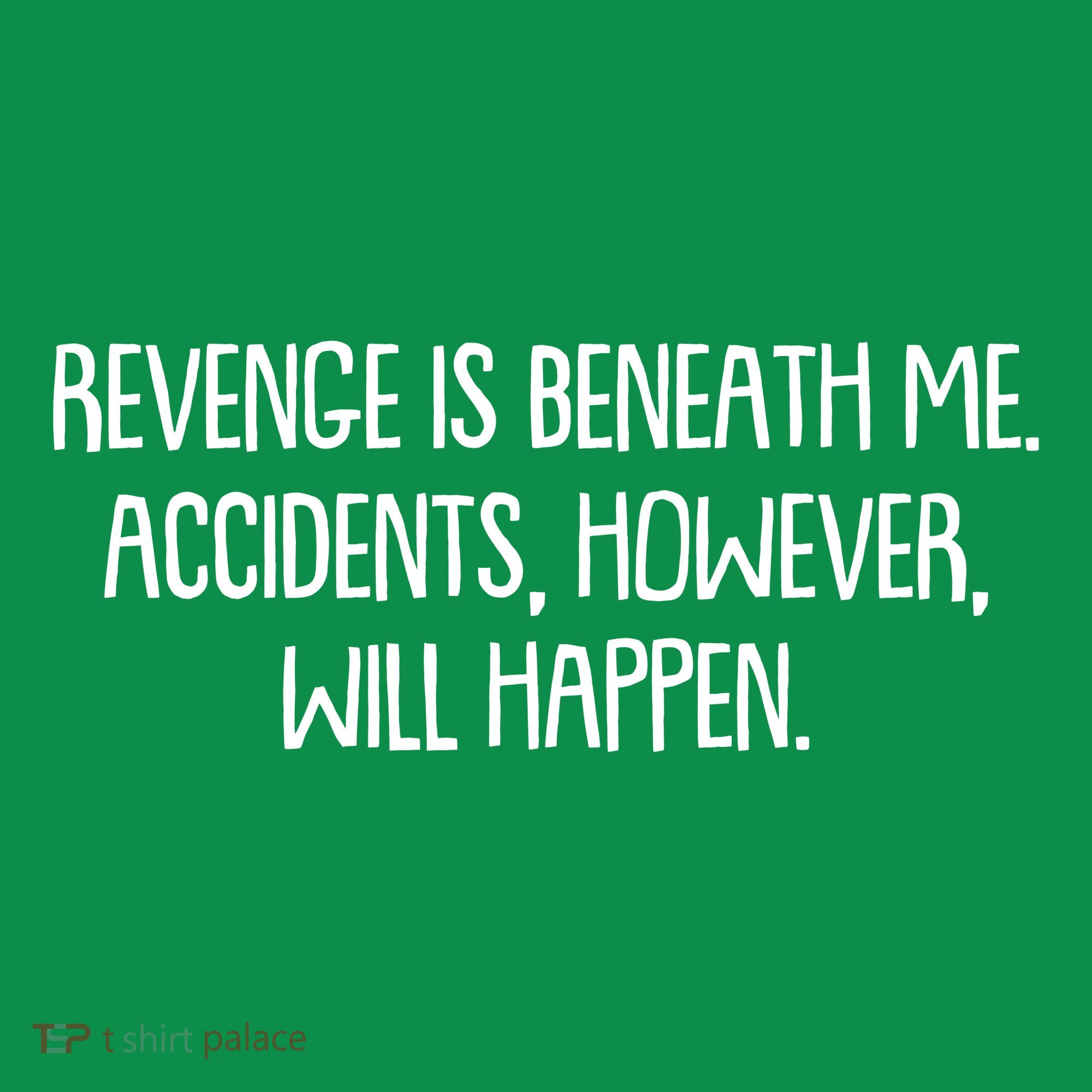 Funny Revenge Is Beneath Me Accidents However Will Happen Mousepad