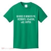 Funny Revenge Is Beneath Me Accidents However Will Happen Kids T-Shirt thumb 0