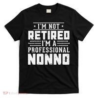 Funny Retirement I'm Not Retired I'm A Professional Nonno T-Shirt thumb 0