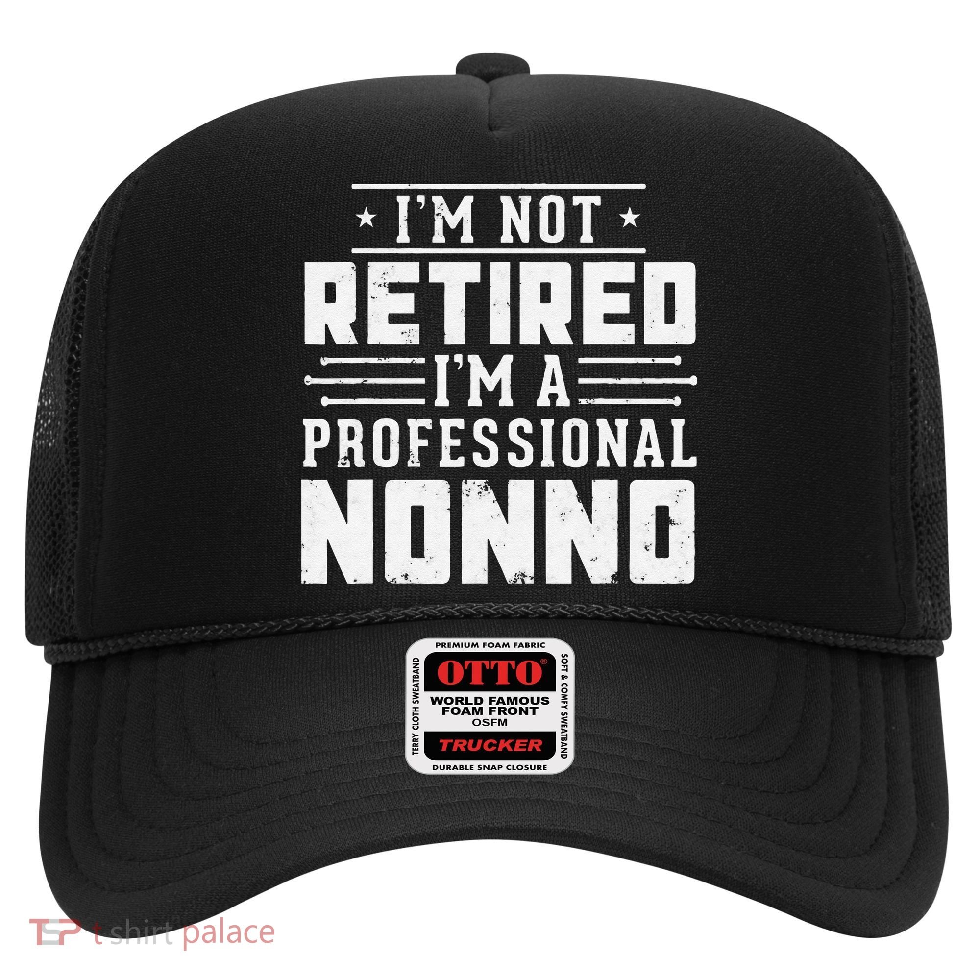 Funny Retirement I'm Not Retired I'm A Professional Nonno Hat