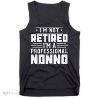 Funny Retirement I'm Not Retired I'm A Professional Nonno Tank Top thumb 0