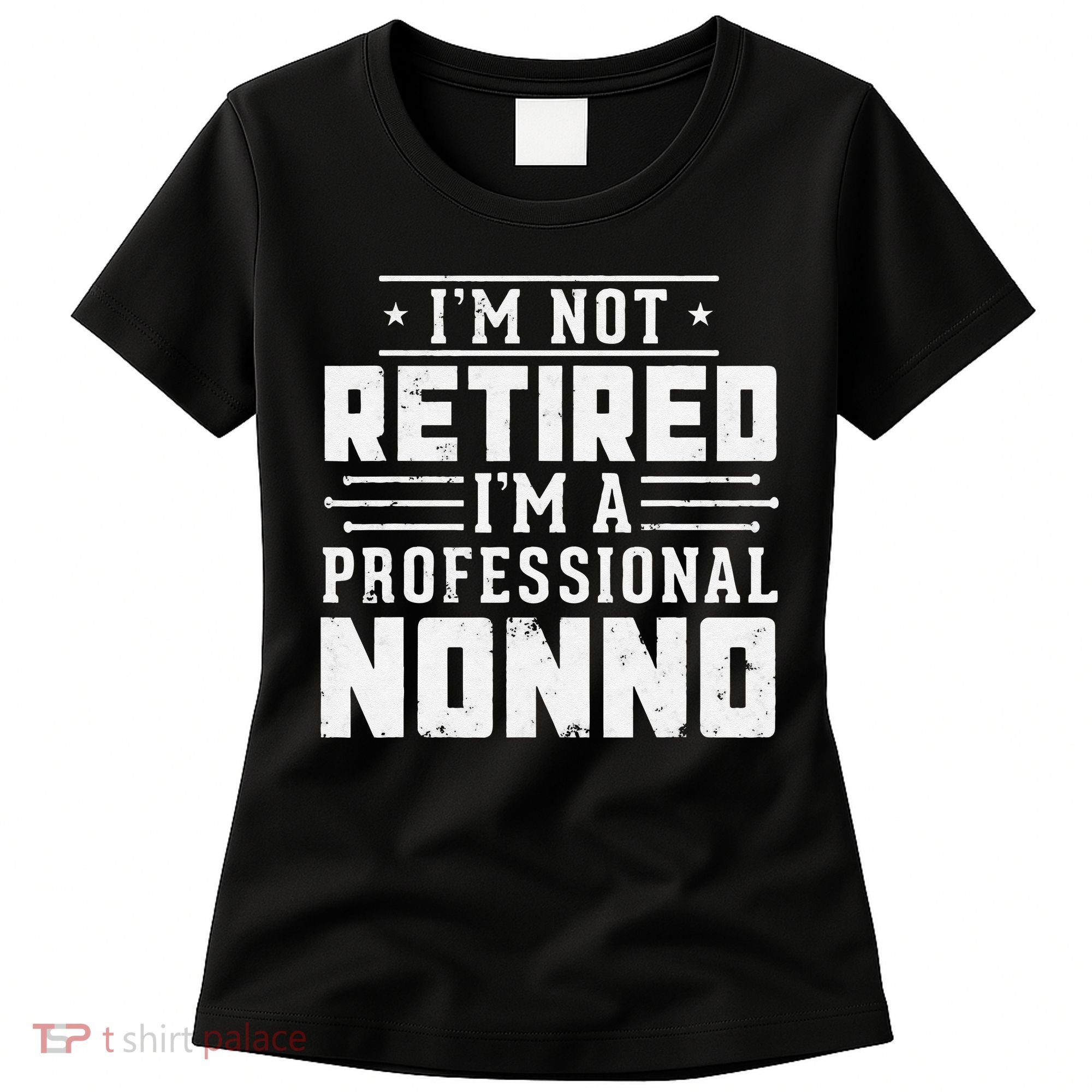 Funny Retirement I'm Not Retired I'm A Professional Nonno Women's T-Shirt
