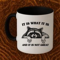 Funny Raccoon It Is What It Is And It Is Not Great Coffee Mug thumb 2