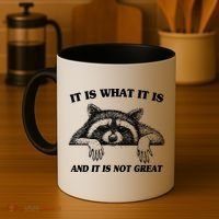 Funny Raccoon It Is What It Is And It Is Not Great Coffee Mug thumb 4