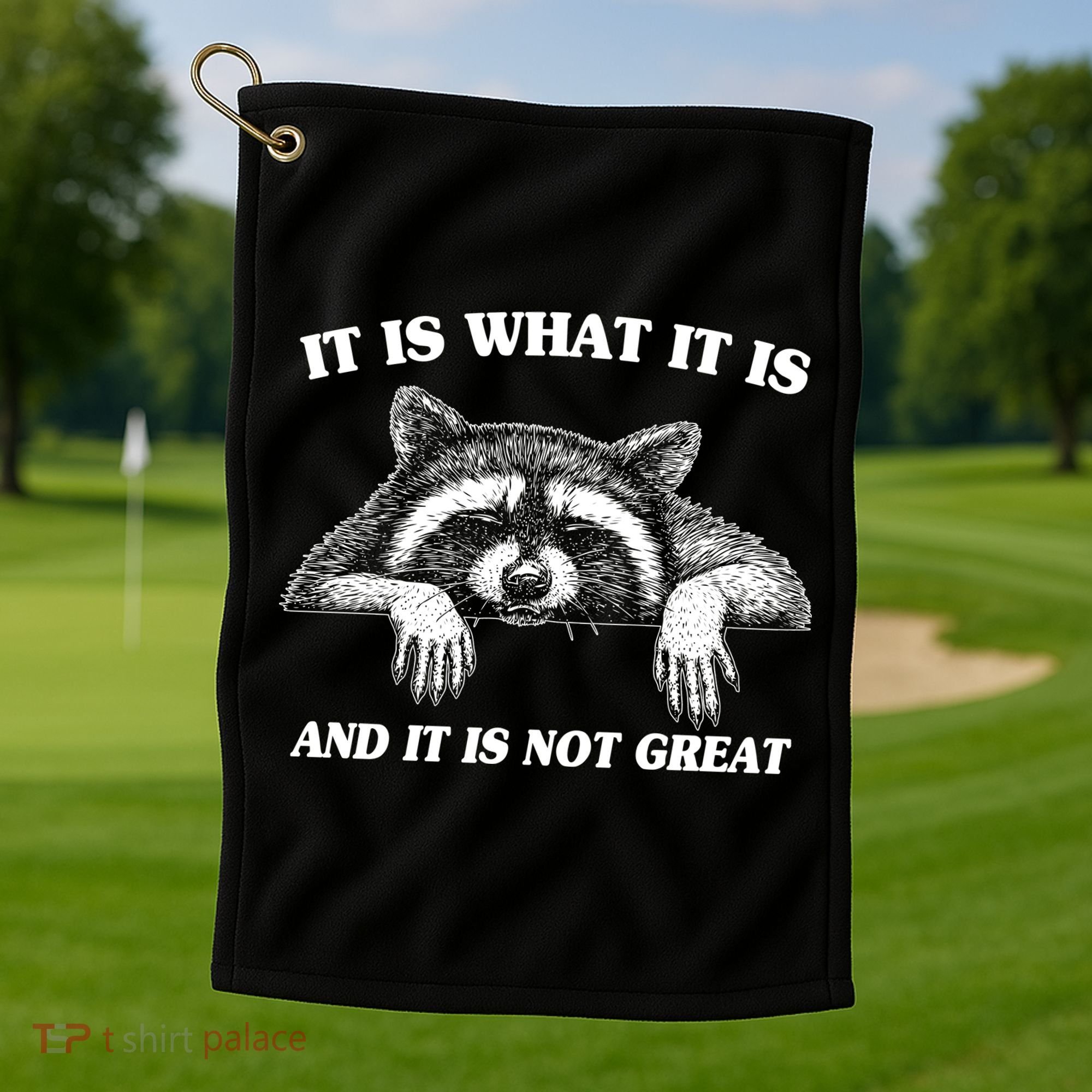 Funny Raccoon It Is What It Is And It Is Not Great Golf Towel