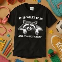 Funny Raccoon It Is What It Is And It Is Not Great Kids T-Shirt thumb 3