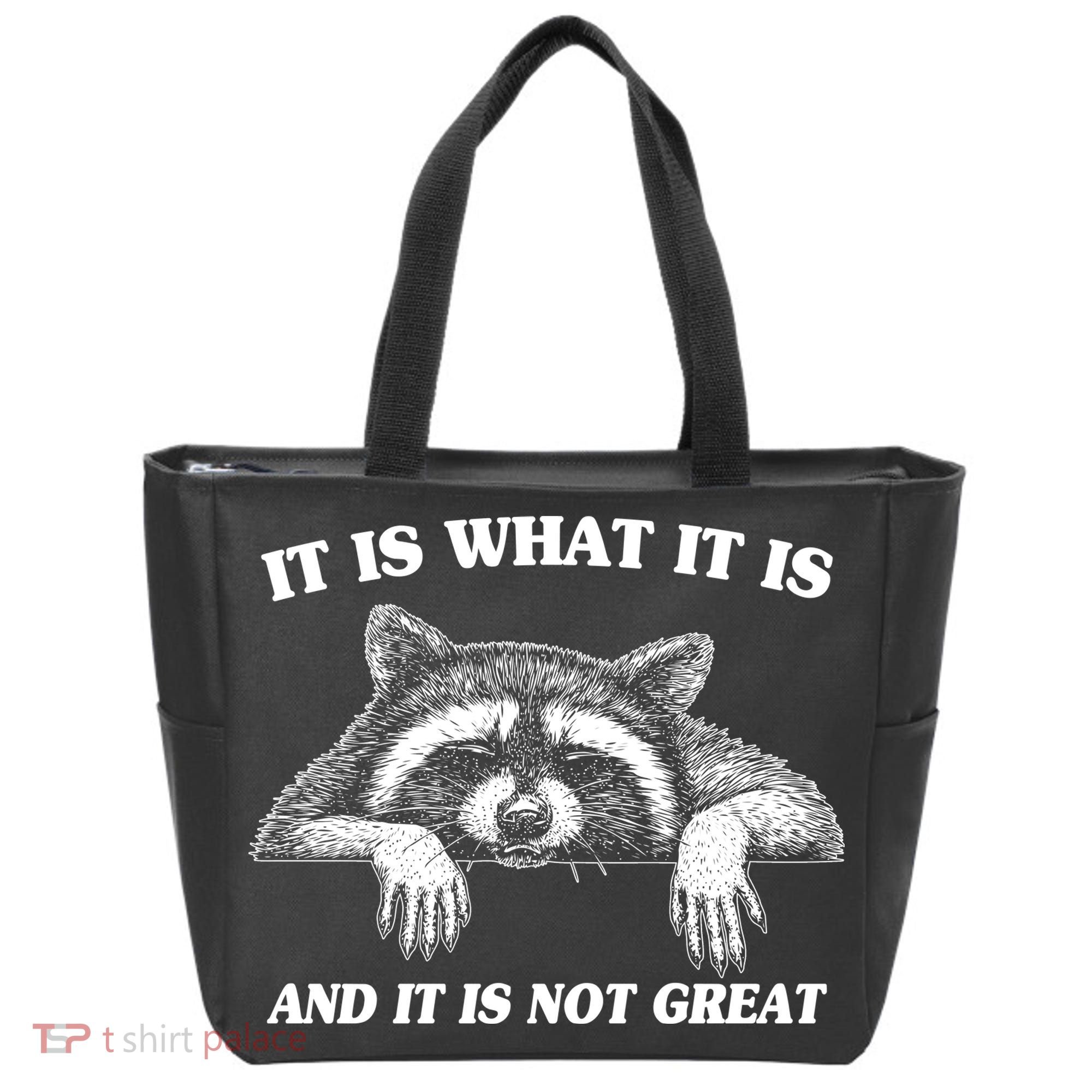 Funny Raccoon It Is What It Is And It Is Not Great Tote Bag