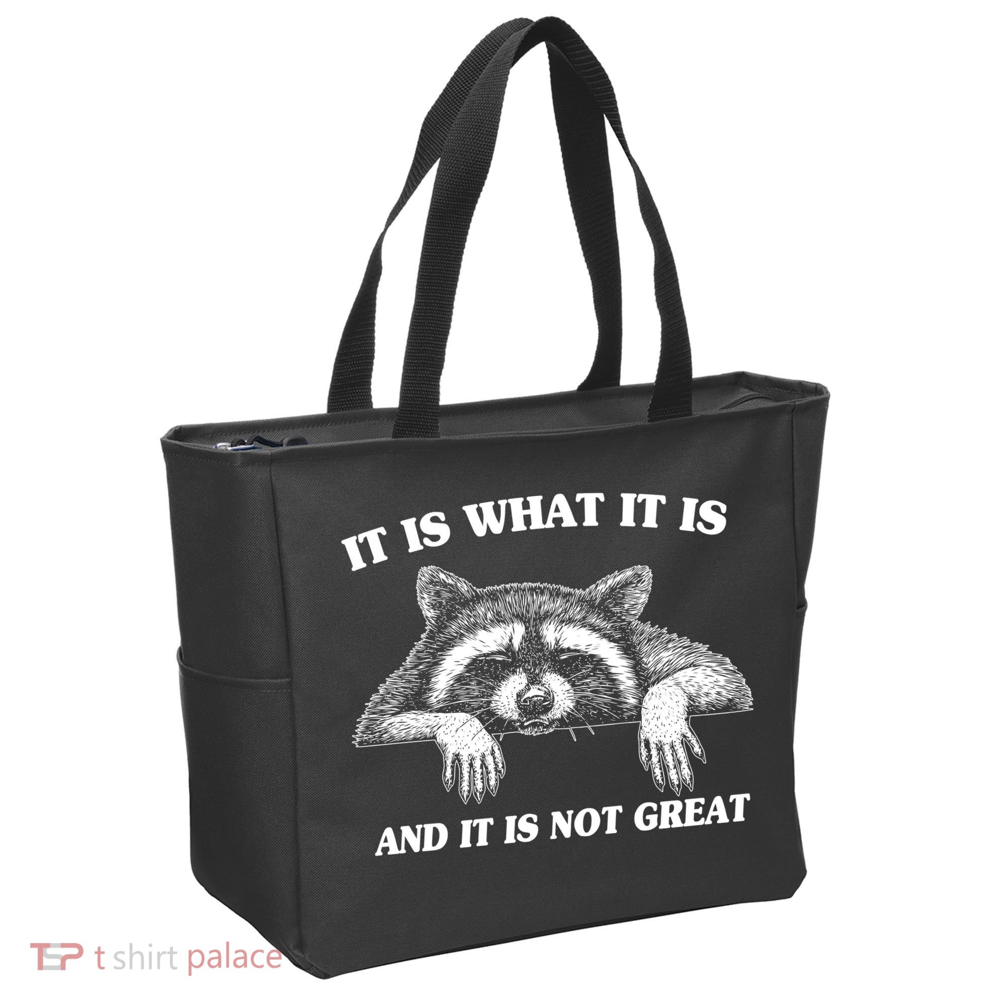 Funny Raccoon It Is What It Is And It Is Not Great Tote Bag