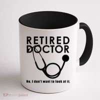 Funny Retired I Dont Want To Look At It Doctor Retirement Coffee Mug thumb 1