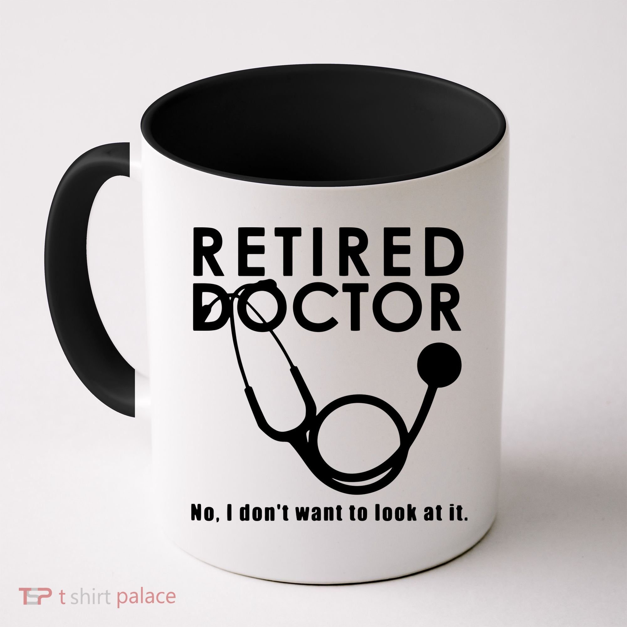 Funny Retired I Dont Want To Look At It Doctor Retirement Coffee Mug