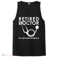Funny Retired I Dont Want To Look At It Doctor Retirement PosiCharge Competitor Tank thumb 0