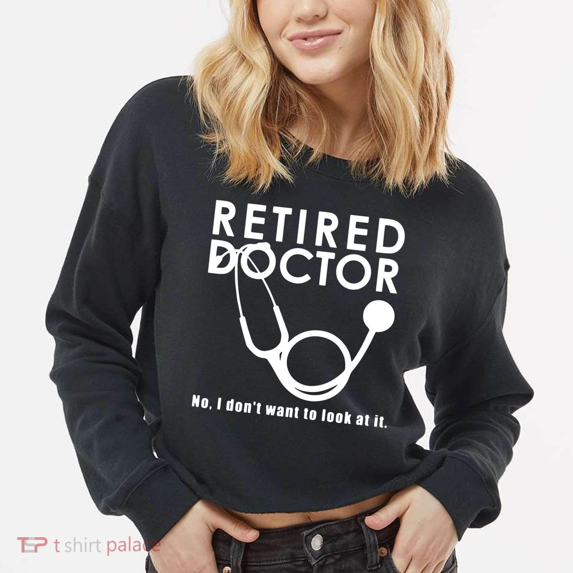 Funny Retired I Dont Want To Look At It Doctor Retirement Cropped Pullover Crew