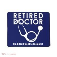 Funny Retired I Dont Want To Look At It Doctor Retirement Mousepad thumb 0