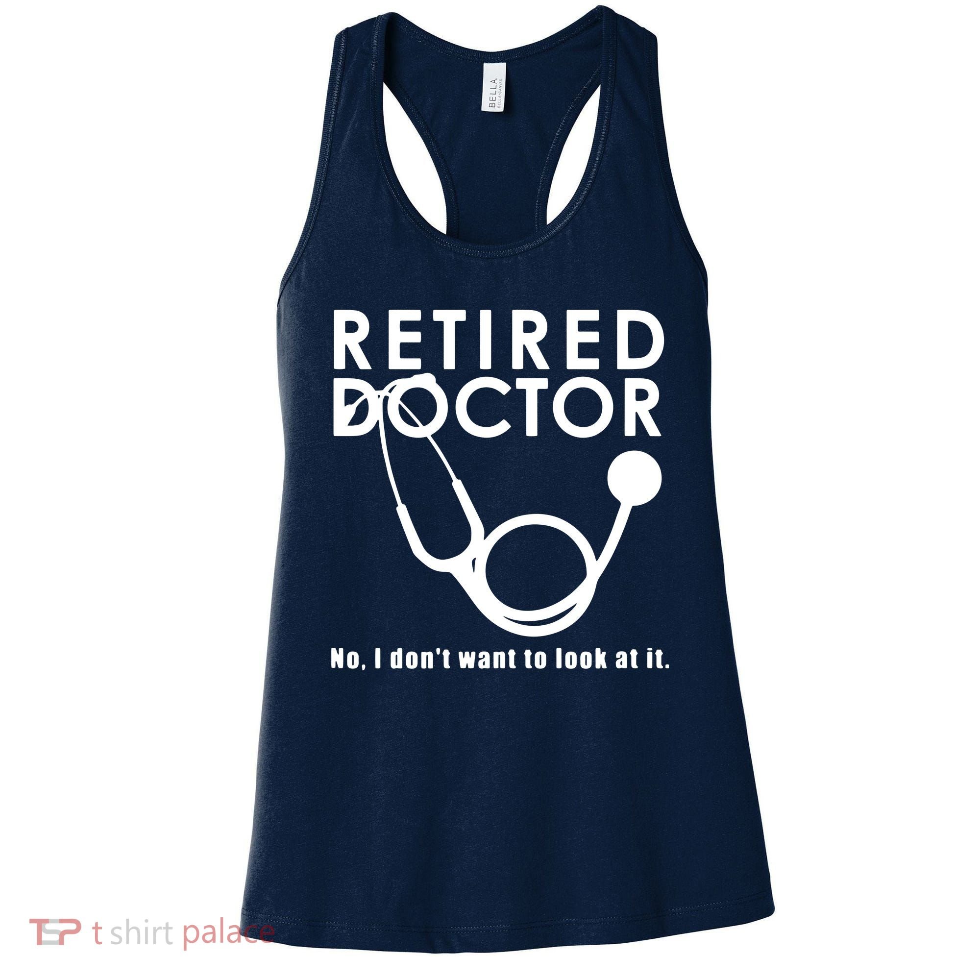 Funny Retired I Dont Want To Look At It Doctor Retirement Women's Tank Top