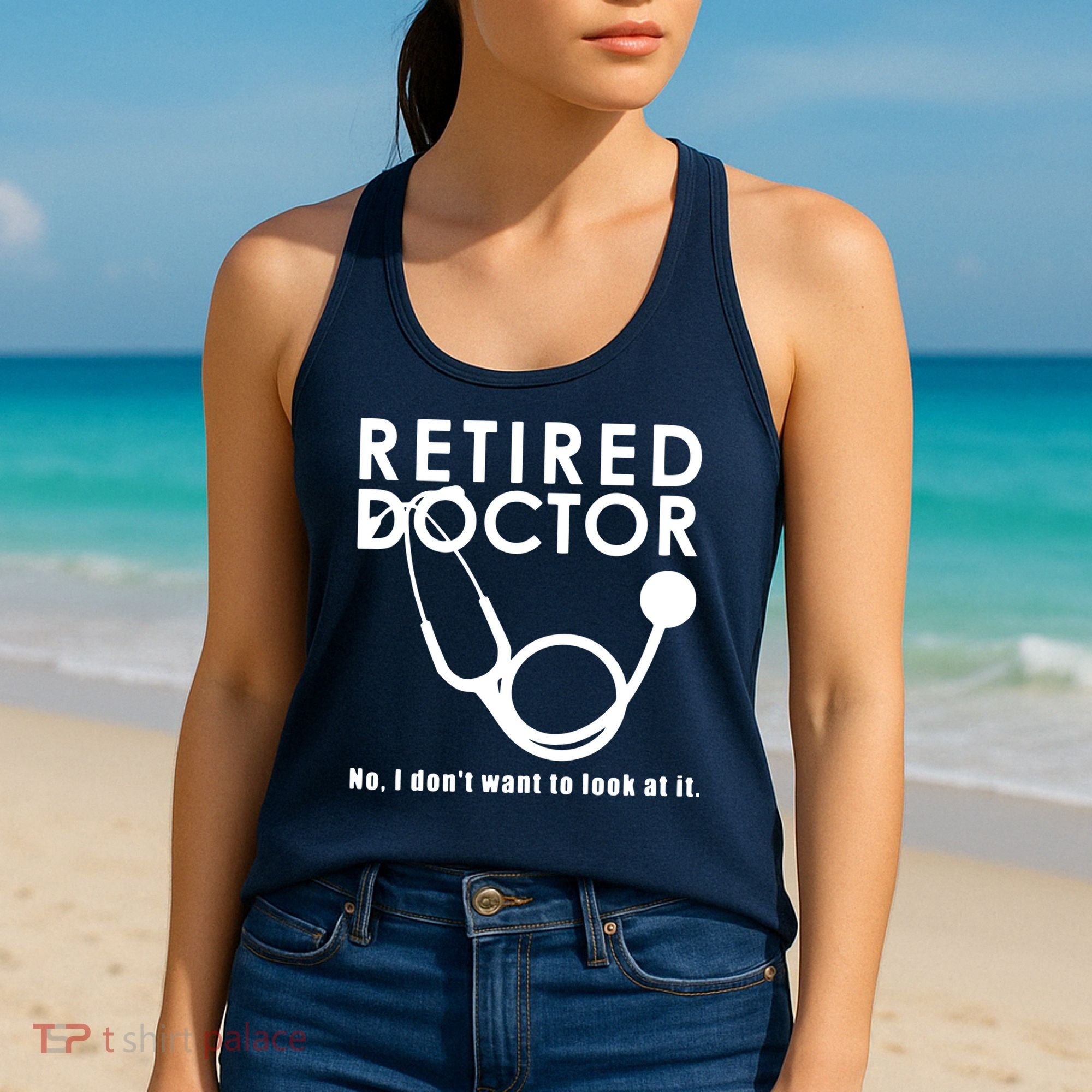 Funny Retired I Dont Want To Look At It Doctor Retirement Women's Tank Top