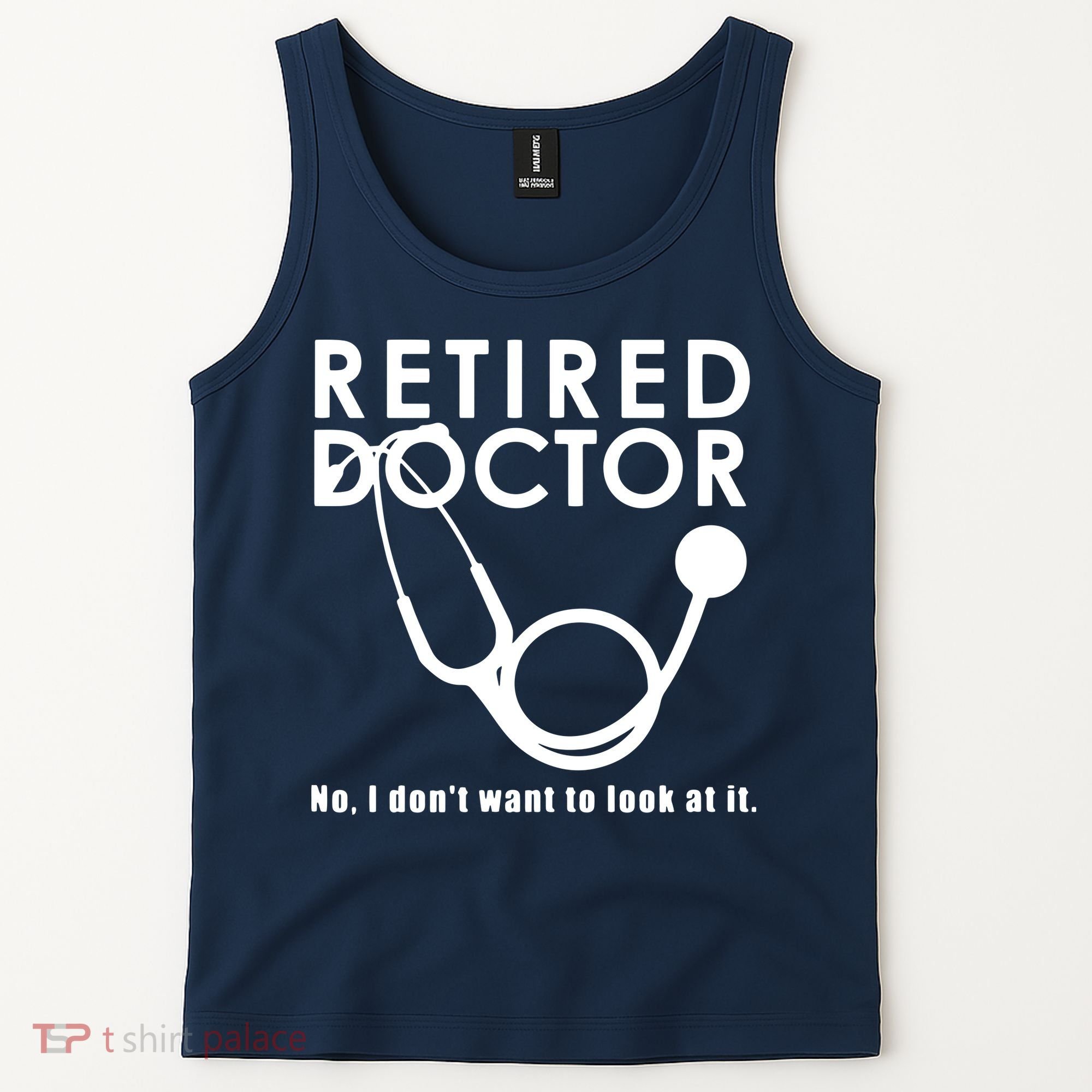 Funny Retired I Dont Want To Look At It Doctor Retirement Tank Top