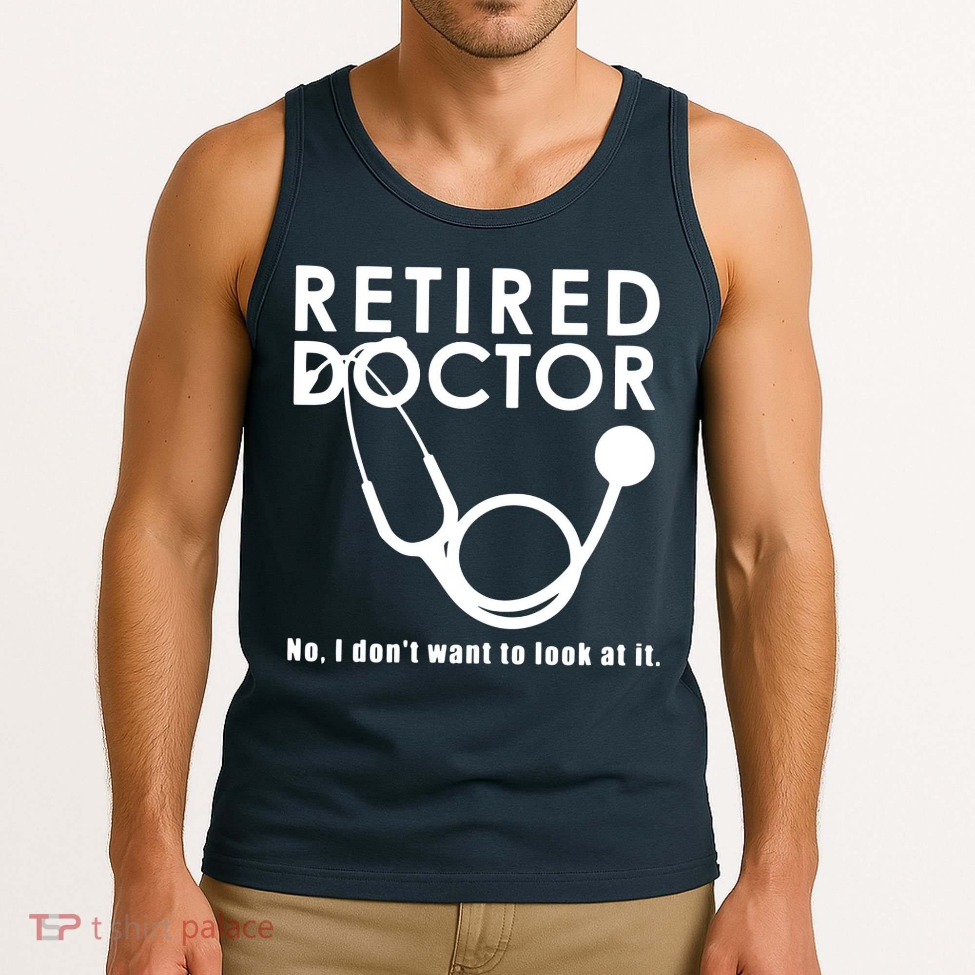 Funny Retired I Dont Want To Look At It Doctor Retirement Tank Top