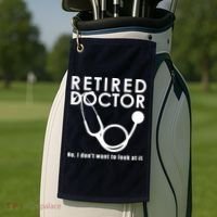 Funny Retired I Dont Want To Look At It Doctor Retirement Golf Towel thumb 2