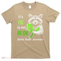 Funny Raccoon Its Okay To Not Be Okay Mental Health Matters T-Shirt thumb 0