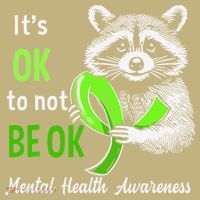 Funny Raccoon Its Okay To Not Be Okay Mental Health Matters T-Shirt thumb 7