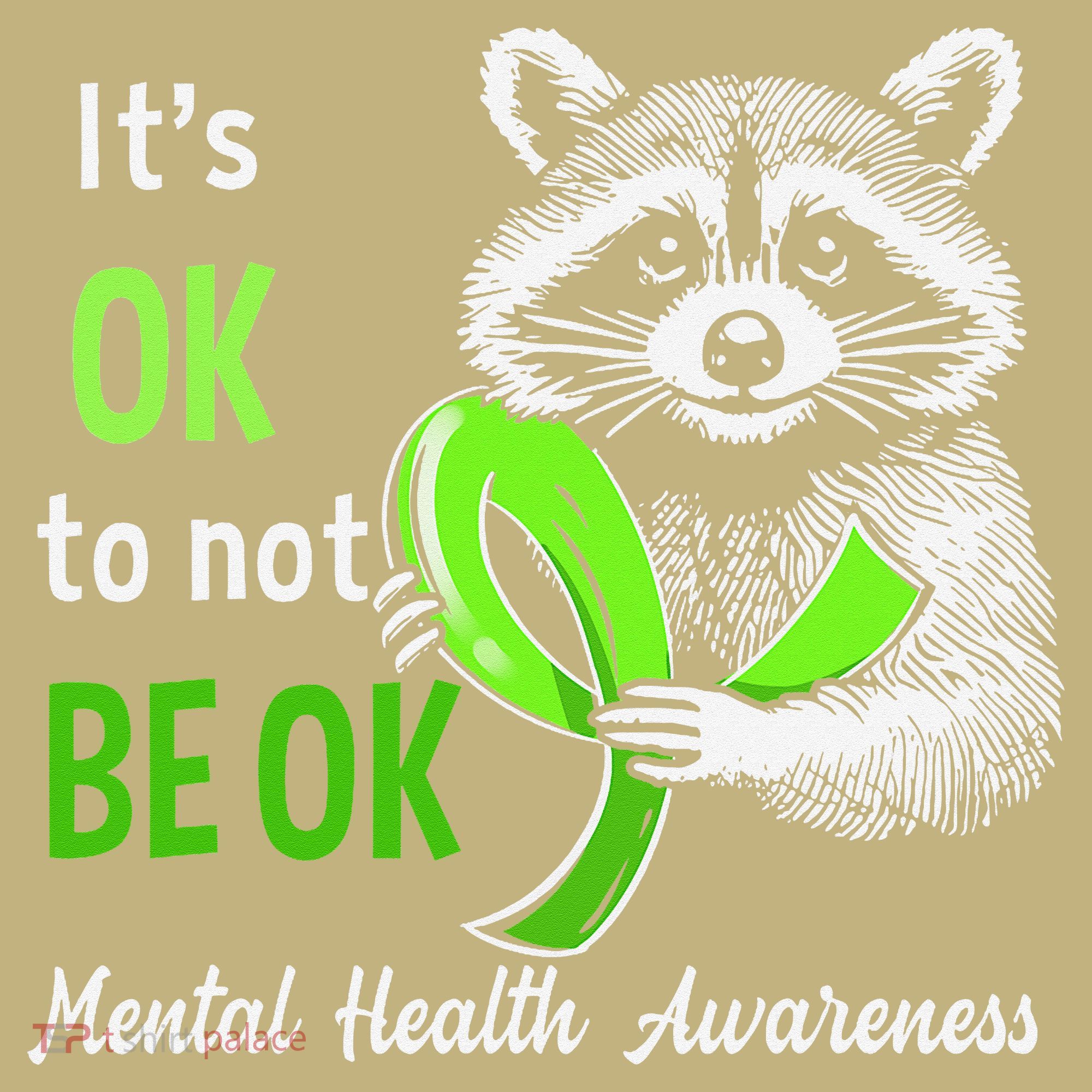 Funny Raccoon Its Okay To Not Be Okay Mental Health Matters T-Shirt
