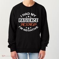 Funny Retro I Had My Patience Tested IM Negative Sarcastic Cute Gift Women's Sweatshirt thumb 0