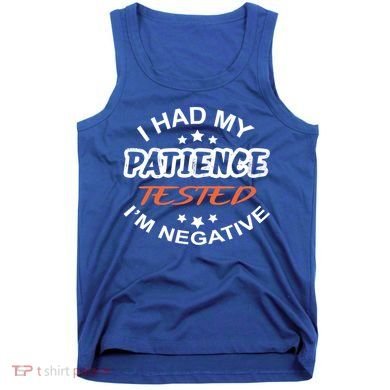 Funny Retro I Had My Patience Tested IM Negative Sarcastic Cute Gift Tank Top
