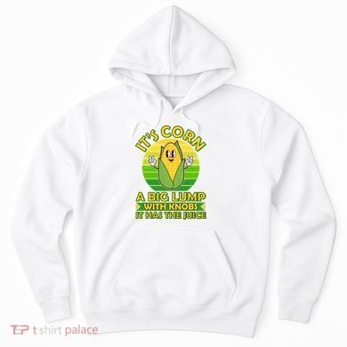 Funny Retro It's Corn A Big Lump With Knobs It Has The Juice Hoodie
