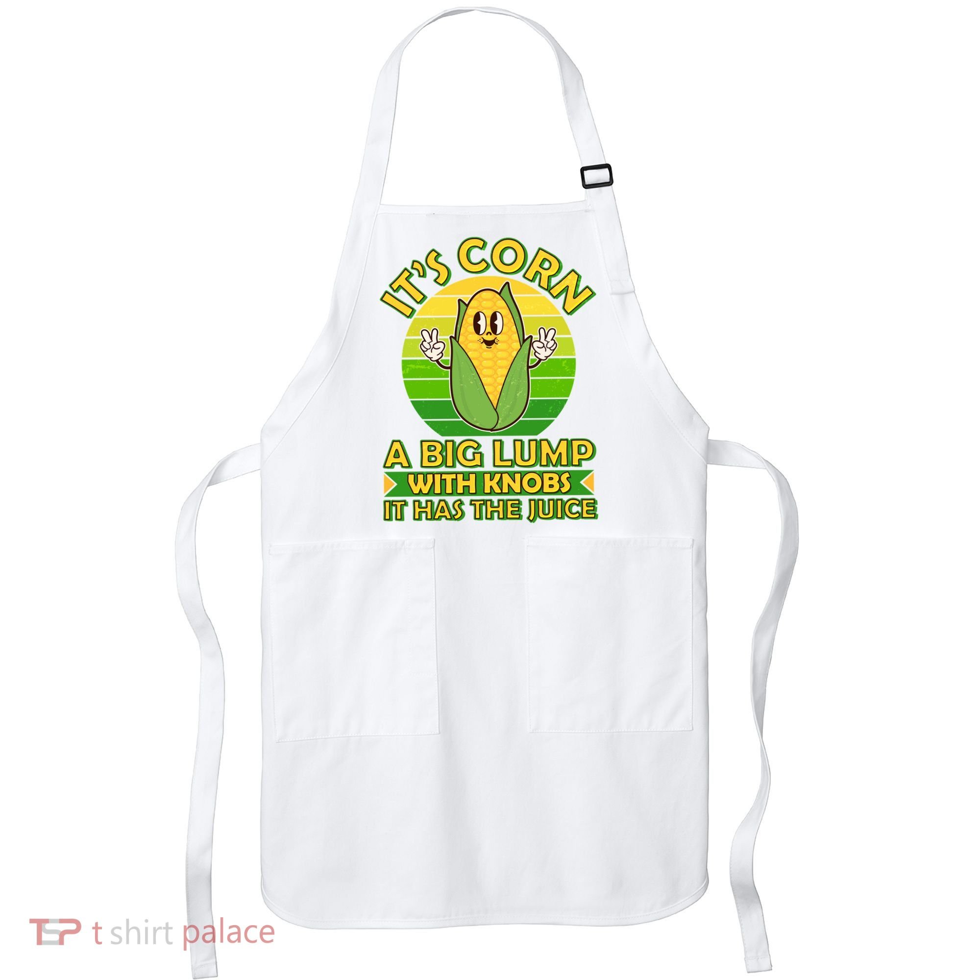 Funny Retro It's Corn A Big Lump With Knobs It Has The Juice Apron