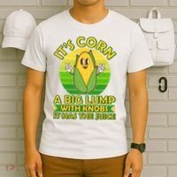 Funny Retro It's Corn A Big Lump With Knobs It Has The Juice T-Shirt thumb 6