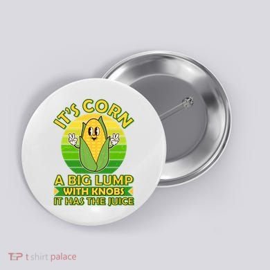 Funny Retro It's Corn A Big Lump With Knobs It Has The Juice Button