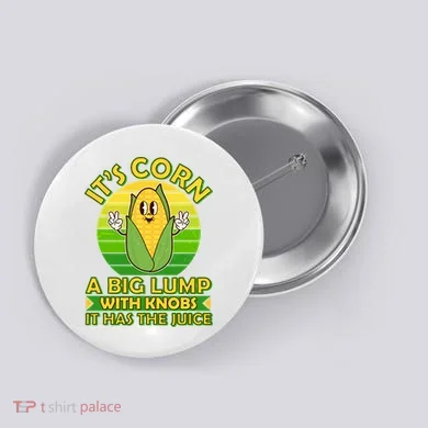 Funny Retro It's Corn A Big Lump With Knobs It Has The Juice Button