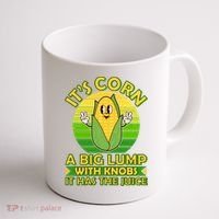 Funny Retro It's Corn A Big Lump With Knobs It Has The Juice Coffee Mug thumb 1
