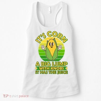 Funny Retro It's Corn A Big Lump With Knobs It Has The Juice Women's Tank Top