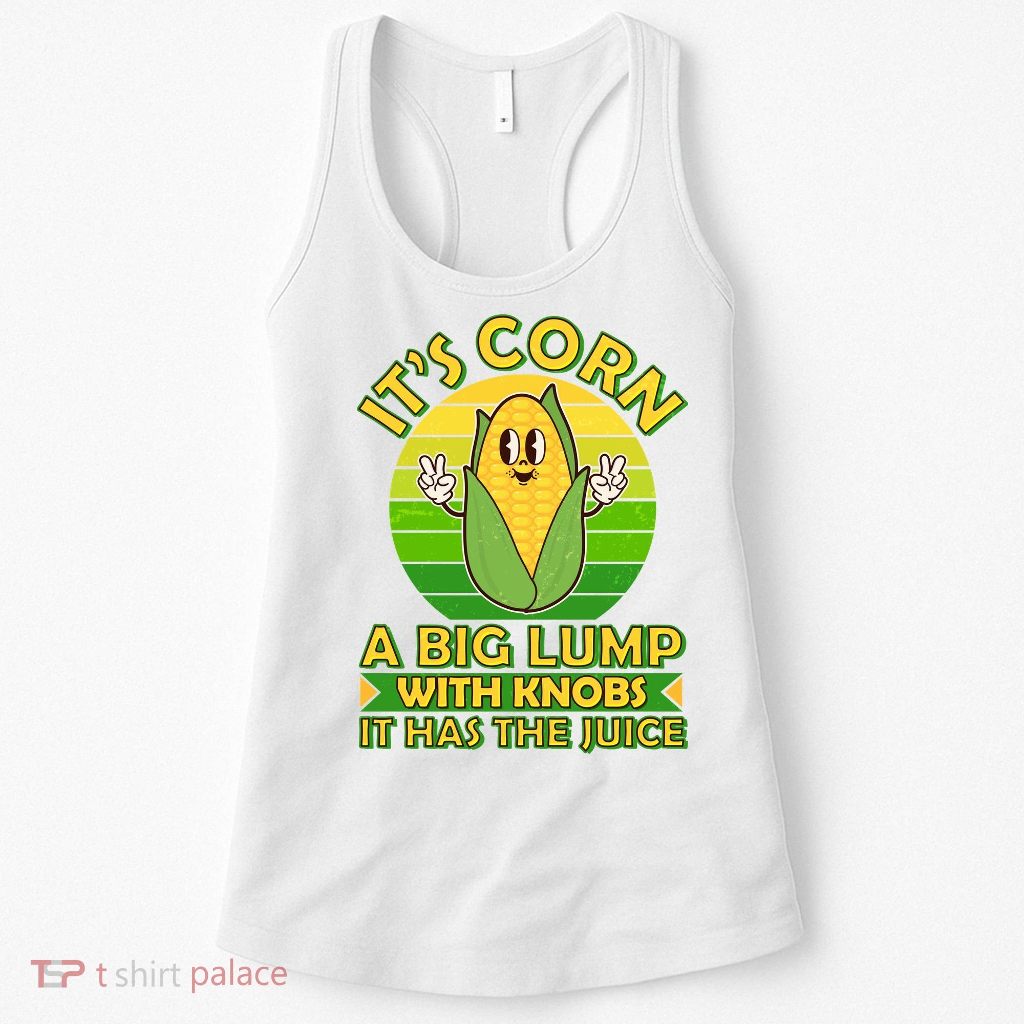 Funny Retro It's Corn A Big Lump With Knobs It Has The Juice Women's Tank Top