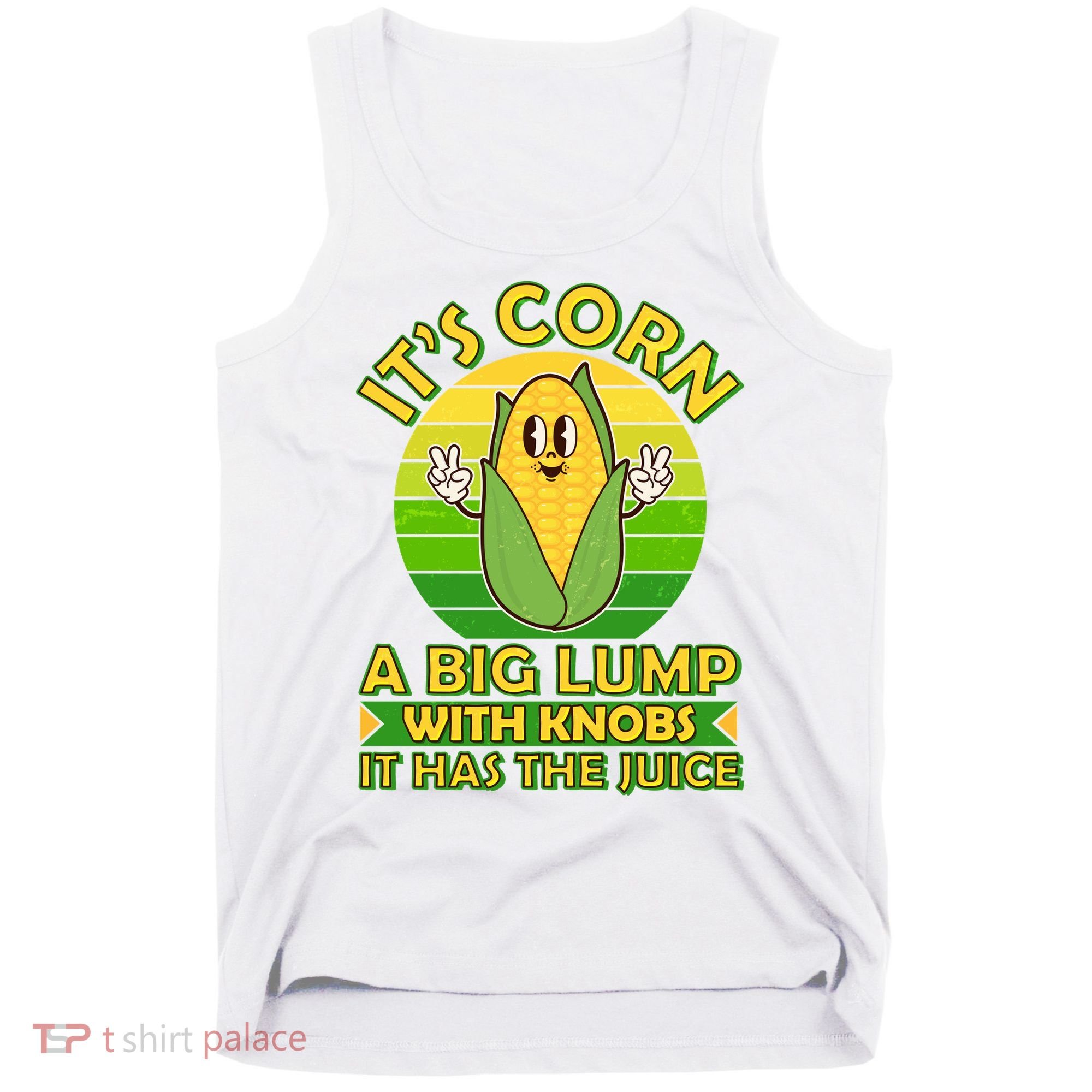 Funny Retro It's Corn A Big Lump With Knobs It Has The Juice Tank Top