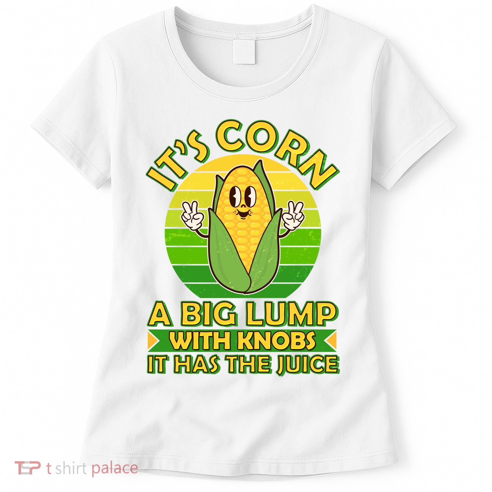 Funny Retro It's Corn A Big Lump With Knobs It Has The Juice Women's T-Shirt