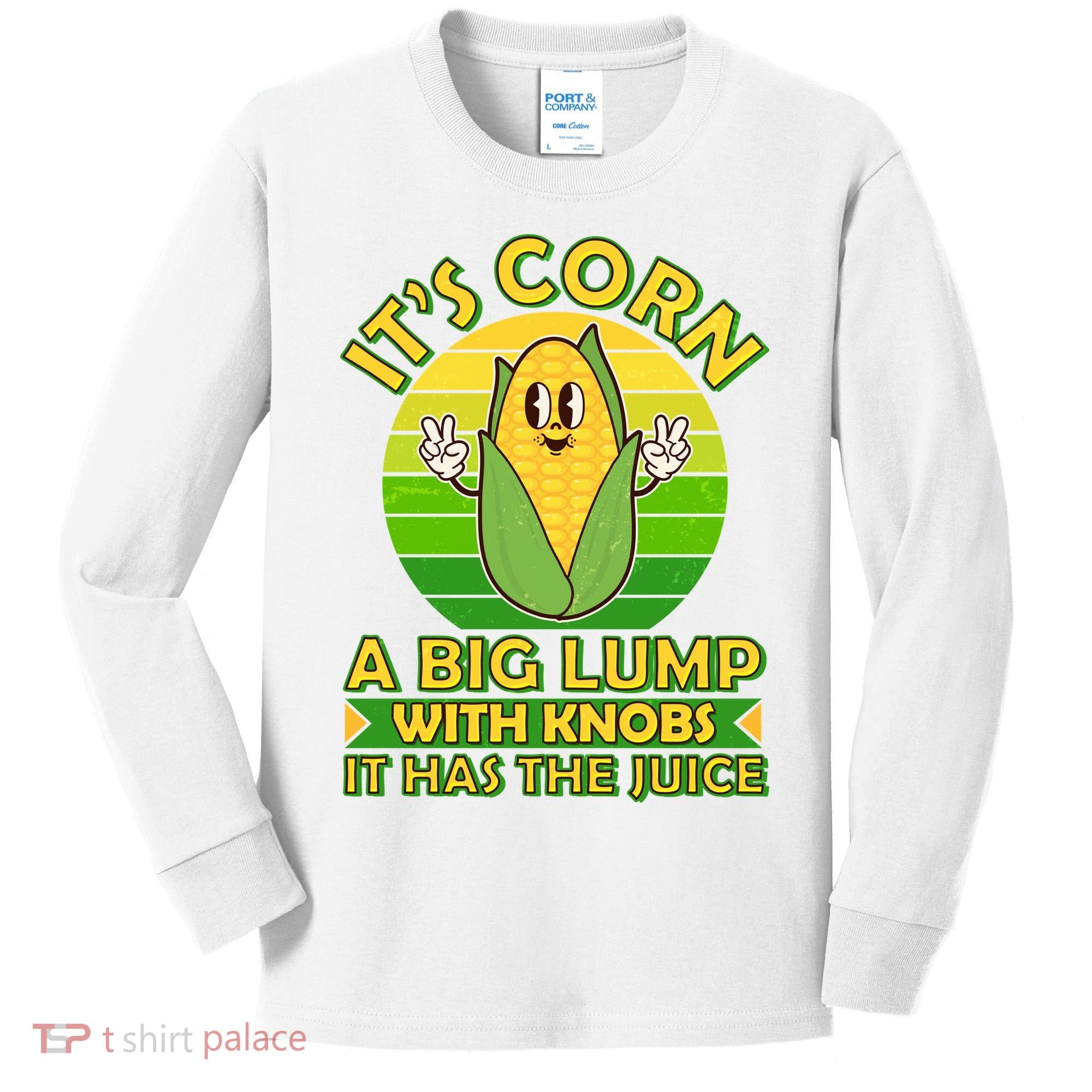 Funny Retro It's Corn A Big Lump With Knobs It Has The Juice Kids Long Sleeve Shirt