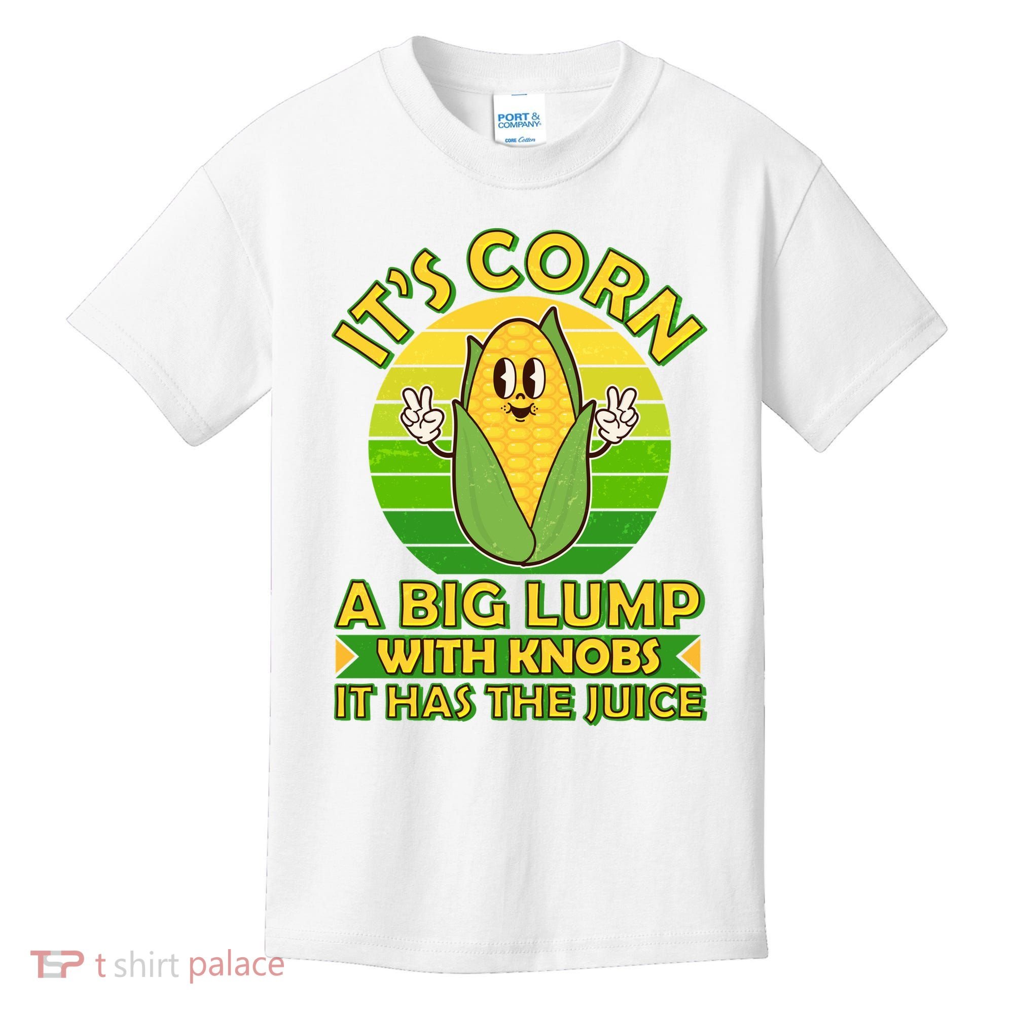 Funny Retro It's Corn A Big Lump With Knobs It Has The Juice Kids T-Shirt