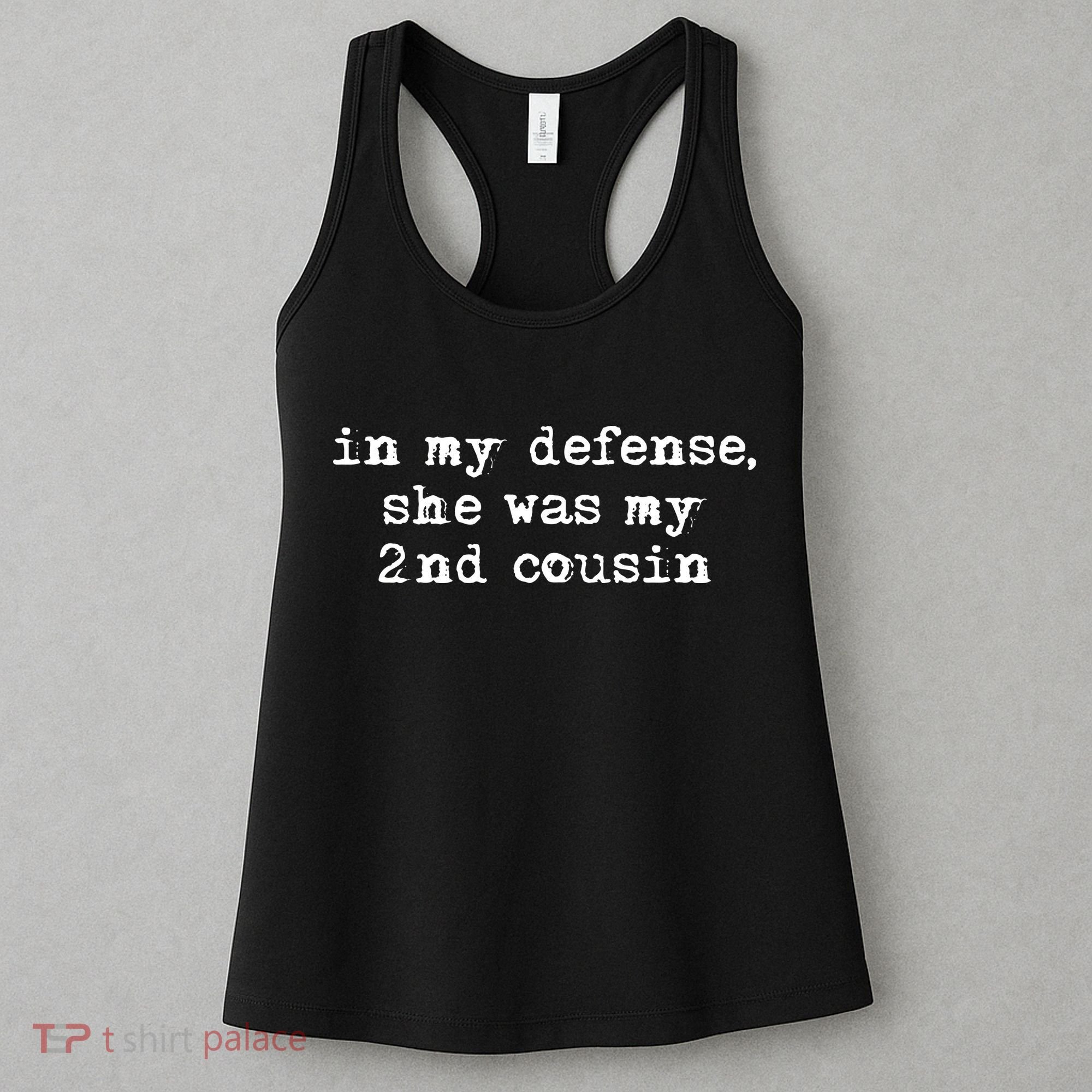 Funny Redneck In My Defense She Was My Second Cousin Women's Tank Top