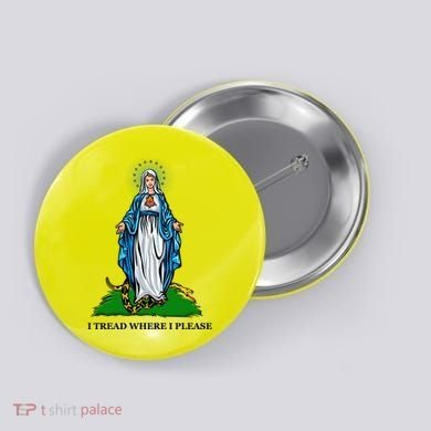 Funny Religious I Tread Where I Please Mary Versus Tread On Me Snake Button
